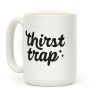 Thirst Trap Coffee Mug Thirst Trap Coffee Mug