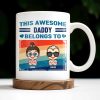 This Awesome Daddy Belongs To, Cartoon Children - Personalized Custom Coffee Mug - DAD168_MG This Awesome Daddy Belongs To, Cartoon Children - Personalized Custom Coffee Mug - DAD168_MG