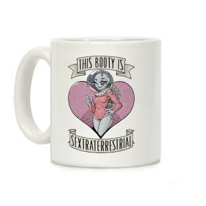 This Booty Is Sextraterrestrial Coffee Mug