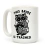 This Bride is Trashed Raccoon Bachelorette Party Coffee Mug This Bride is Trashed Raccoon Bachelorette Party Coffee Mug