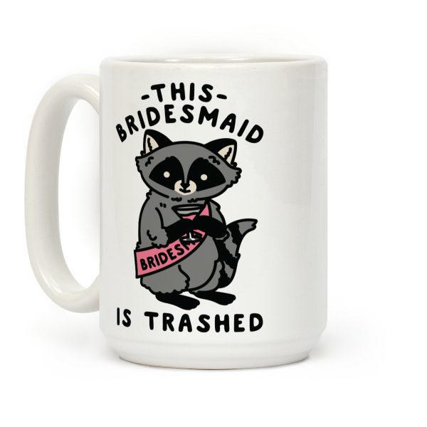 This Bridesmaid is Trashed Raccoon Bachelorette Party Coffee Mug
