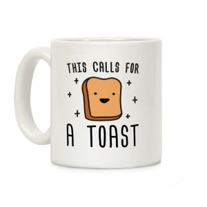 This Calls For A Toast Coffee Mug