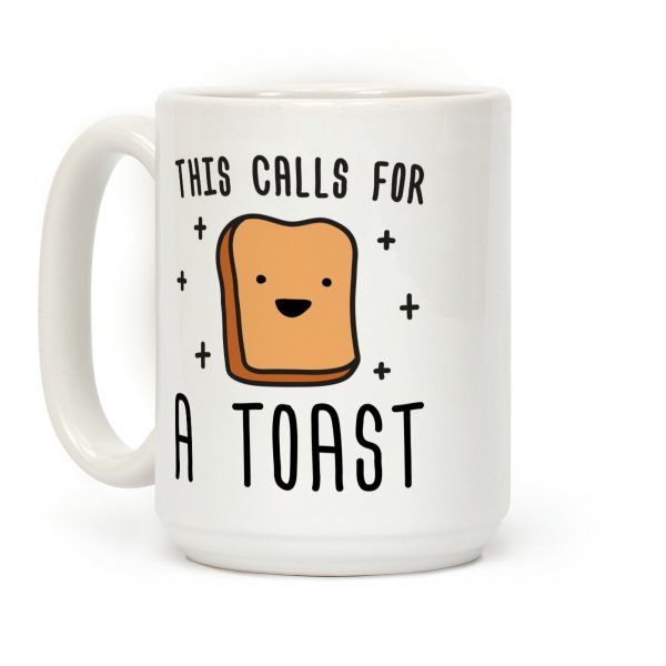 This Calls For A Toast Coffee Mug This Calls For A Toast Coffee Mug
