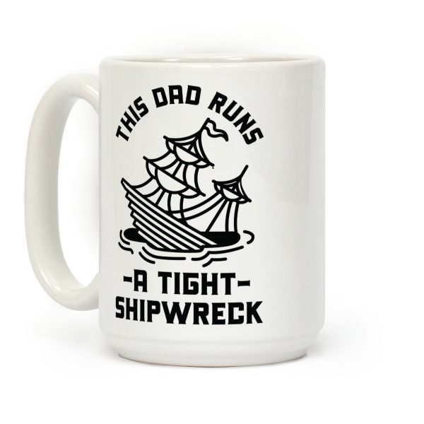 This Dad Runs a Tight Shipwreck Coffee Mug