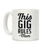 This Gig Rules Mom Coffee Mug