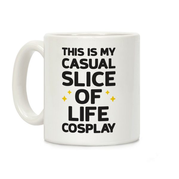 This Is My Casual Slice Of Life Cosplay Coffee Mug This Is My Casual Slice Of Life Cosplay Coffee Mug