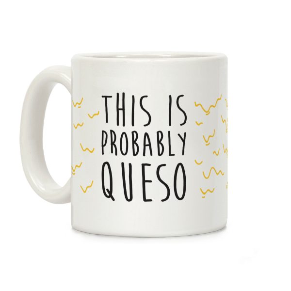 This Is Probably Queso Coffee Mug This Is Probably Queso Coffee Mug