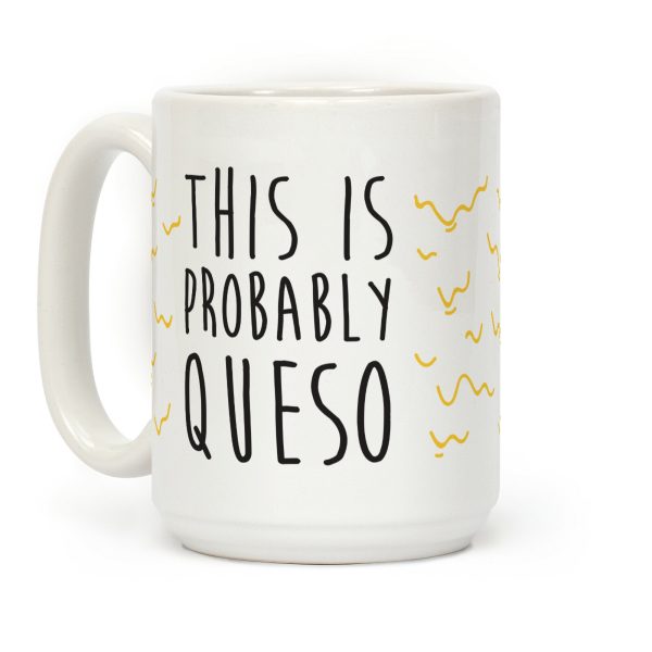 This Is Probably Queso Coffee Mug This Is Probably Queso Coffee Mug