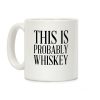 This Is Probably Whiskey Coffee Mug This Is Probably Whiskey Coffee Mug
