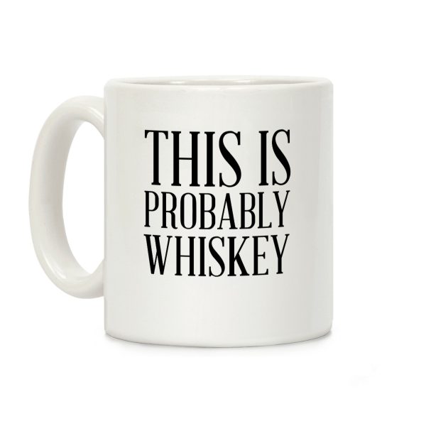 This Is Probably Whiskey Coffee Mug This Is Probably Whiskey Coffee Mug