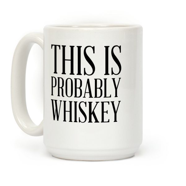 This Is Probably Whiskey Coffee Mug This Is Probably Whiskey Coffee Mug