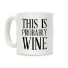 This Is Probably Wine Coffee Mug