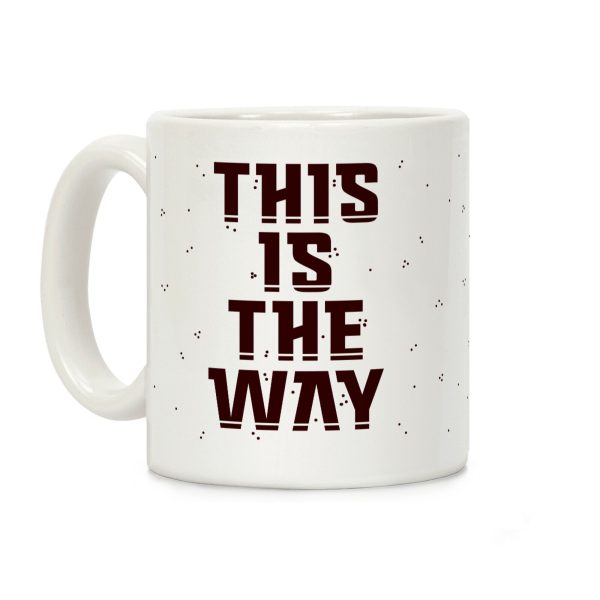 This Is The Way Coffee Mug This Is The Way Coffee Mug