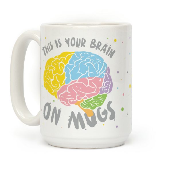 This Is Your Brain On Mugs Coffee Mug This Is Your Brain On Mugs Coffee Mug