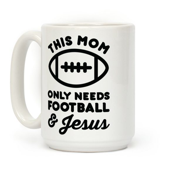 This Mom Only Needs Football and Jesus Coffee Mug This Mom Only Needs Football and Jesus Coffee Mug