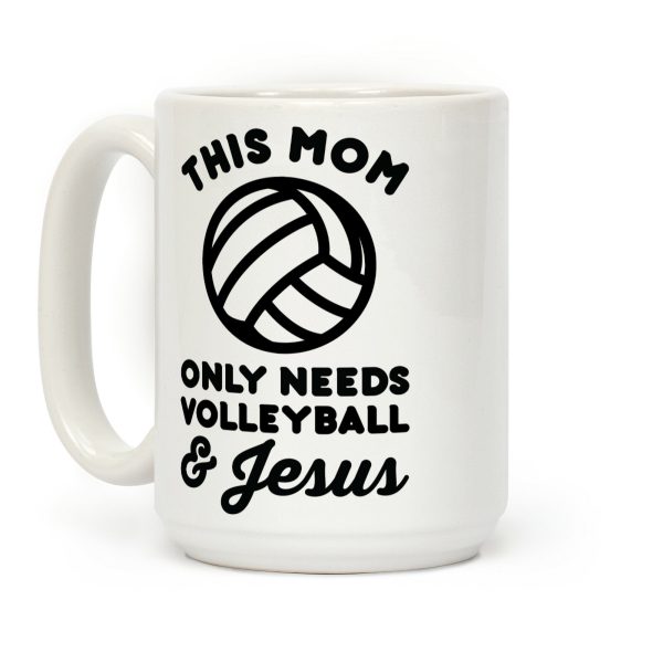 This Mom Only Needs Volleyball and Jesus Coffee Mug This Mom Only Needs Volleyball and Jesus Coffee Mug