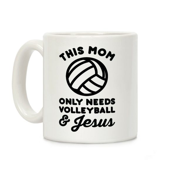 This Mom Only Needs Volleyball and Jesus Coffee Mug This Mom Only Needs Volleyball and Jesus Coffee Mug