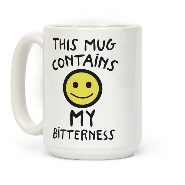 This Mug Contains My Bitterness Coffee Mug This Mug Contains My Bitterness Coffee Mug