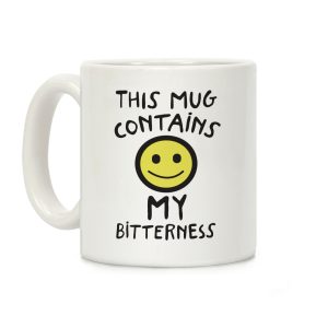 This Mug Contains My Bitterness Coffee Mug