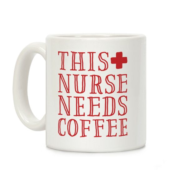 This Nurse Needs Coffee Coffee Mug This Nurse Needs Coffee Coffee Mug