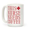 This Nurse Needs Coffee Coffee Mug This Nurse Needs Coffee Coffee Mug