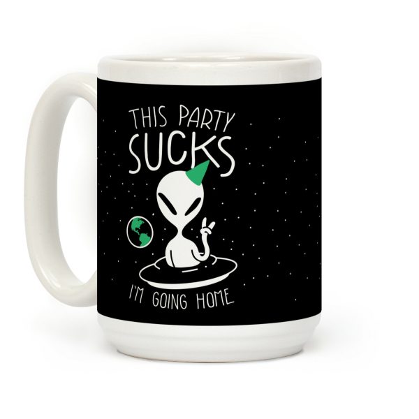 This Party Sucks I'm Going Home Coffee Mug This Party Sucks I'm Going Home Coffee Mug