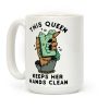 This Queen Keeps Her Hands Clean Coffee Mug This Queen Keeps Her Hands Clean Coffee Mug