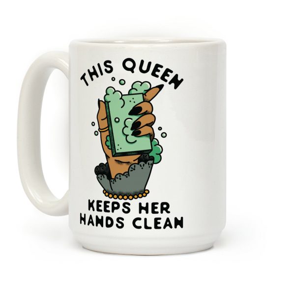 This Queen Keeps Her Hands Clean Coffee Mug This Queen Keeps Her Hands Clean Coffee Mug