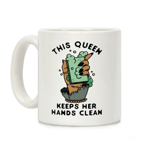 This Queen Keeps Her Hands Clean Coffee Mug This Queen Keeps Her Hands Clean Coffee Mug
