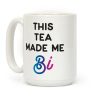 This Tea Made Me Bi Coffee Mug This Tea Made Me Bi Coffee Mug