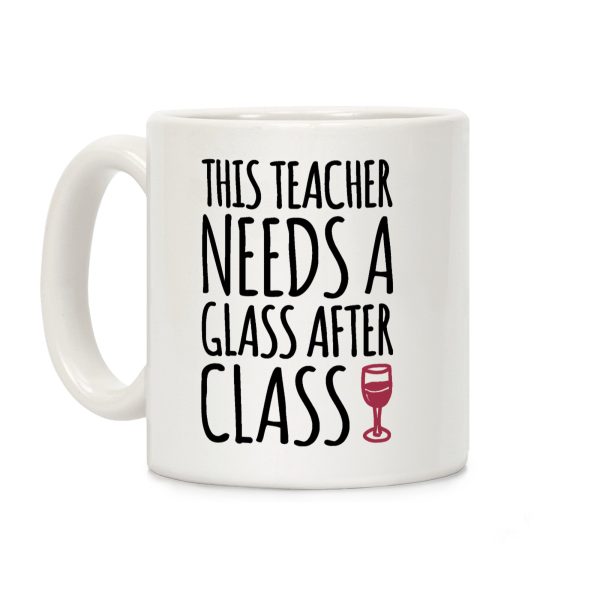 This Teacher Needs a Glass After Class Coffee Mug This Teacher Needs a Glass After Class Coffee Mug