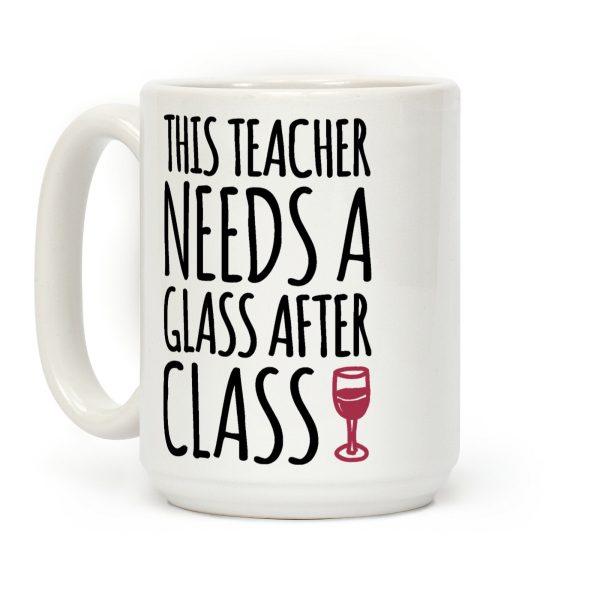 This Teacher Needs a Glass After Class Coffee Mug This Teacher Needs a Glass After Class Coffee Mug