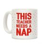This Teacher Needs A Nap Coffee Mug This Teacher Needs A Nap Coffee Mug