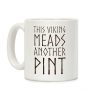This Viking Meads Another Pint Coffee Mug This Viking Meads Another Pint Coffee Mug