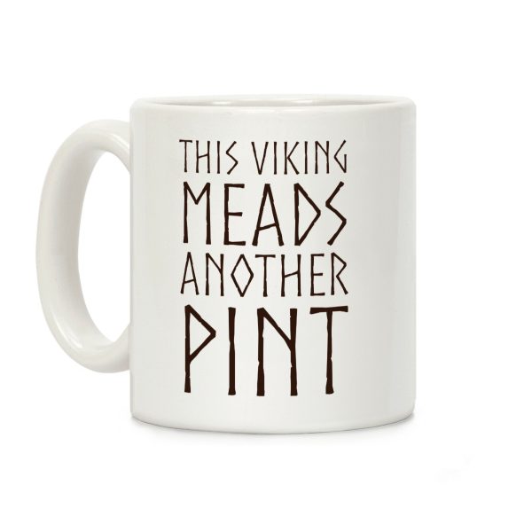 This Viking Meads Another Pint Coffee Mug This Viking Meads Another Pint Coffee Mug