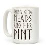 This Viking Meads Another Pint Coffee Mug This Viking Meads Another Pint Coffee Mug
