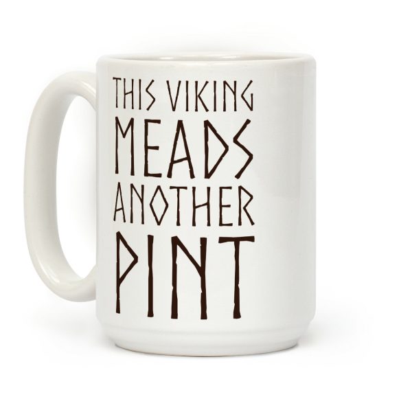 This Viking Meads Another Pint Coffee Mug This Viking Meads Another Pint Coffee Mug