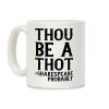 Thou be a Thot - Shakespeare, probably Coffee Mug Thou be a Thot - Shakespeare, probably Coffee Mug