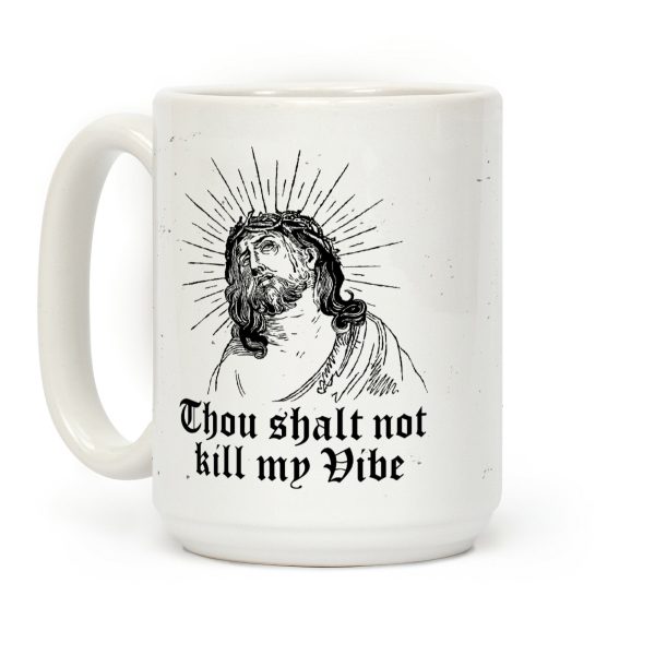 Thou Shalt Not Kill My Vibe Coffee Mug Thou Shalt Not Kill My Vibe Coffee Mug