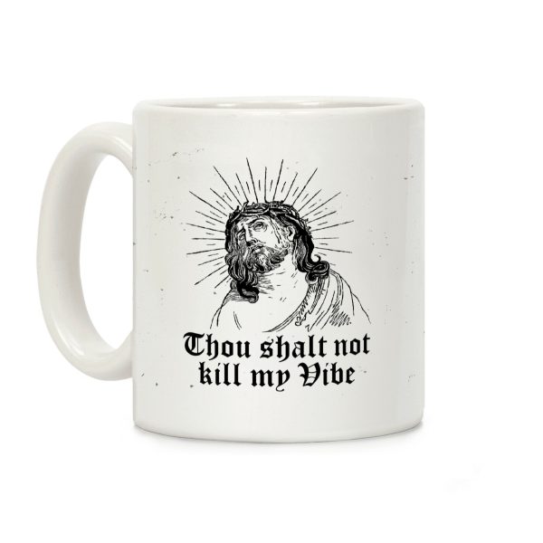 Thou Shalt Not Kill My Vibe Coffee Mug Thou Shalt Not Kill My Vibe Coffee Mug