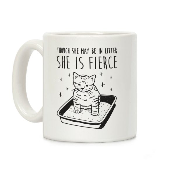 Though She May Be In Litter She Is Fierce Coffee Mug Though She May Be In Litter She Is Fierce Coffee Mug
