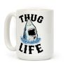 Thug Life Shark Coffee Mug Thug Life Shark Coffee Mug
