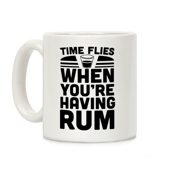 Time Flies When You're Having Rum Coffee Mug Time Flies When You're Having Rum Coffee Mug