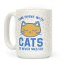 Time Spent With Cats Coffee Mug Time Spent With Cats Coffee Mug