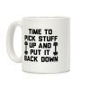 Time To Pick Stuff Up And Put It Back Down Coffee Mug Time To Pick Stuff Up And Put It Back Down Coffee Mug
