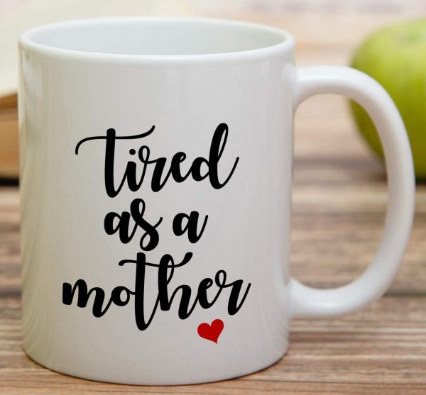 Tired As A Mother Funny Coffee Mug, Mom Humor Gift for Mother Mama, Mothers Day Birthday Christmas Gift for Mom Tired As A Mother Funny Coffee Mug, Mom Humor Gift for Mother Mama, Mothers Day Birthday Christmas Gift for Mom