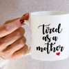 Tired As A Mother Funny Coffee Mug, Mom Humor Gift for Mother Mama, Mothers Day Birthday Christmas Gift for Mom Tired As A Mother Funny Coffee Mug, Mom Humor Gift for Mother Mama, Mothers Day Birthday Christmas Gift for Mom