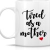 Tired As A Mother Funny Coffee Mug, Mom Humor Gift for Mother Mama, Mothers Day Birthday Christmas Gift for Mom Tired As A Mother Funny Coffee Mug, Mom Humor Gift for Mother Mama, Mothers Day Birthday Christmas Gift for Mom