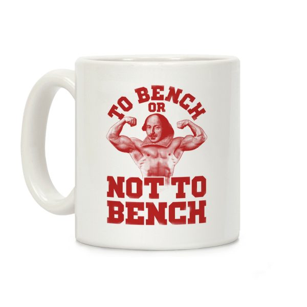 To Bench Or Not To Bench Coffee Mug To Bench Or Not To Bench Coffee Mug