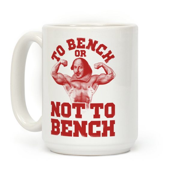 To Bench Or Not To Bench Coffee Mug To Bench Or Not To Bench Coffee Mug